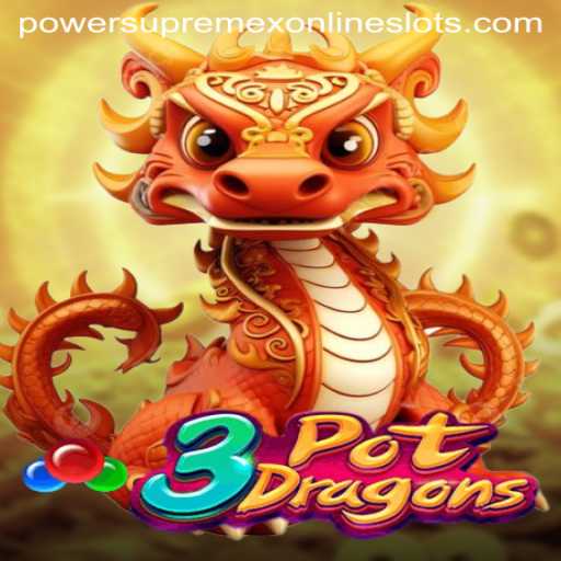 Discover the Enchanting World of 3PotDragons: A Guide to Mastering Powersupremex