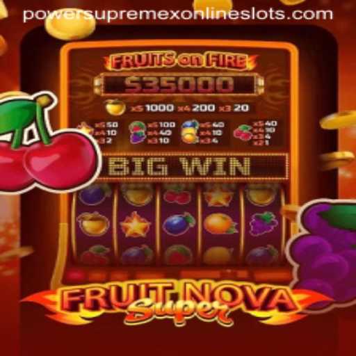 Experience the Juicy Adventure of FruitNovaSuper with PowerSupremeX