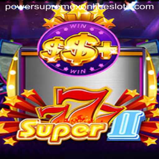 Super777II: The Dynamic Gaming Experience Enhanced by PowerSupremeX
