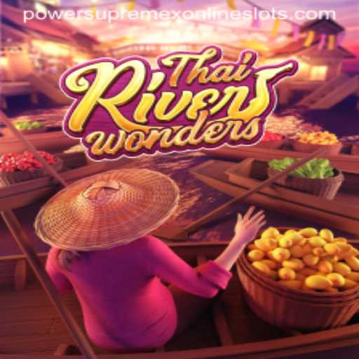Exploring ThaiRiverWonders: A Unique Gaming Experience with Powersupremex
