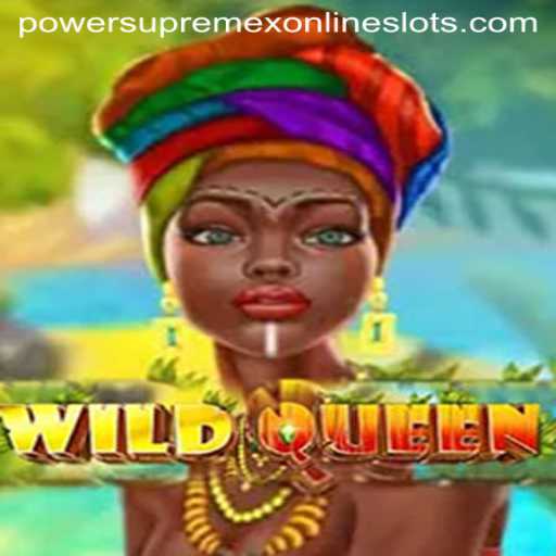 WildQueen: Enter the Realm of PowerSupremeX